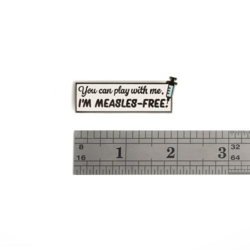 I m measles free pin with ruler