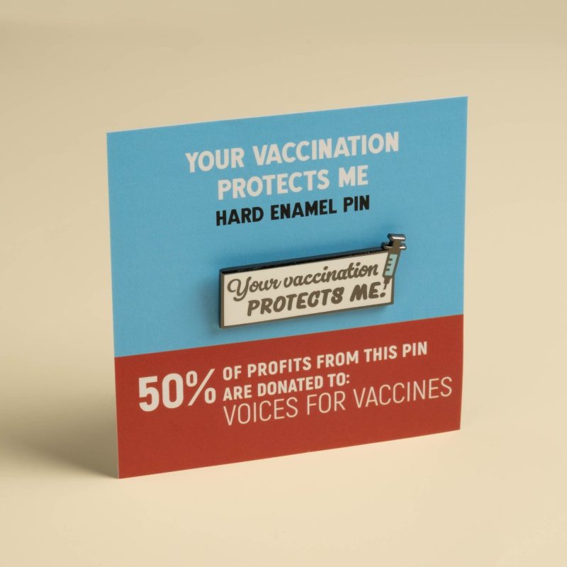 Your vaccine protects me pin on card