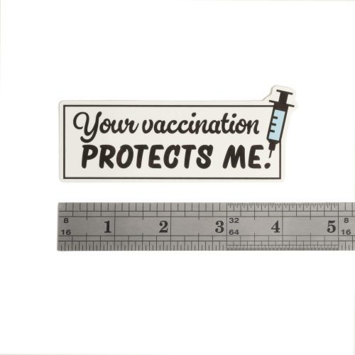 Your vaccine protects me sticker with ruler